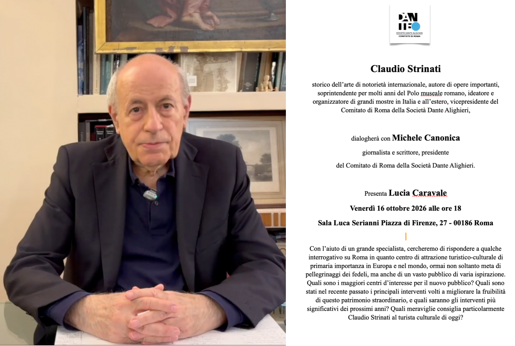 TURISMO CULTURALE A ROMA. Per il pomeriggio di venerdì 16 ottobre il nostro Comitato aveva programmato un incontro con Claudio Strinati, storico dell’arte di notorietà internazionale, su Roma in quanto centro di attrazione turistico-culturale, ormai non soltanto meta di pellegrinaggi dei fedeli. Purtroppo, con breve anticipo Strinati è stato costretto a disdire l’appuntamento, assicurandoci però di registrare due video dove sarebbe intervenuto sui vari temi previsti. Eccovi dunque qualche frase di Michele Canonica, accompagnata dai video molto interessanti di Claudio Strinati – Ottobre 2026